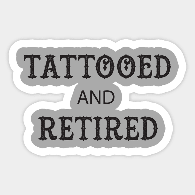 Tattooed and Retired Sticker by alex5388